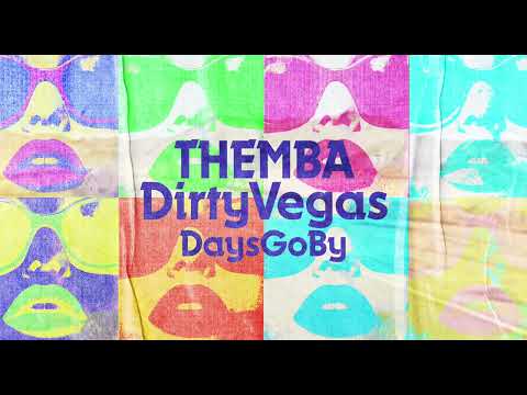Days Go By - THEMBA, Dirty Vegas